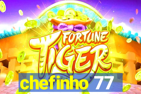 chefinho 77